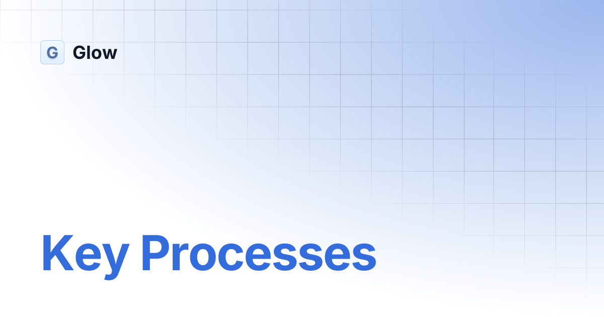 Key Processes | Glow